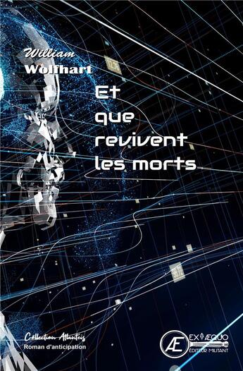 Couverture du livre « Et que revivent les morts » de William Wolfhartt aux éditions Ex Aequo