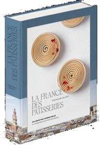 Couverture du livre « La France des pâtisseries » de Francois Blanc et Laurent Dupont aux éditions Alain Ducasse