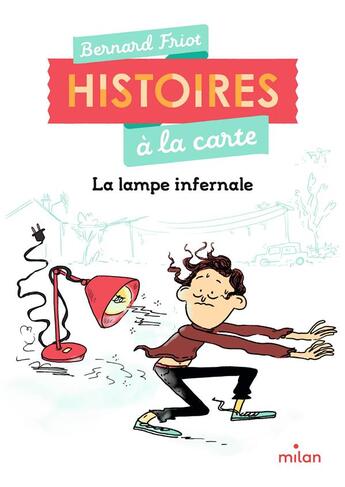 Couverture du livre « Histoires à la carte : la lampe infernale » de Friot Bernard et Marie De Monti aux éditions Milan