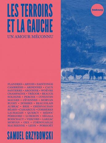 Couverture du livre « Les terroirs et la gauche : un amour méconnu » de Samuel Grzybowski aux éditions Faubourg