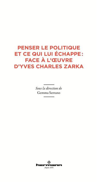 Couverture du livre « Penser le politique et ce qui lui échappe : face à l'oeuvre d'Yves Charles Zarka » de Gemma Serrano aux éditions Hermann