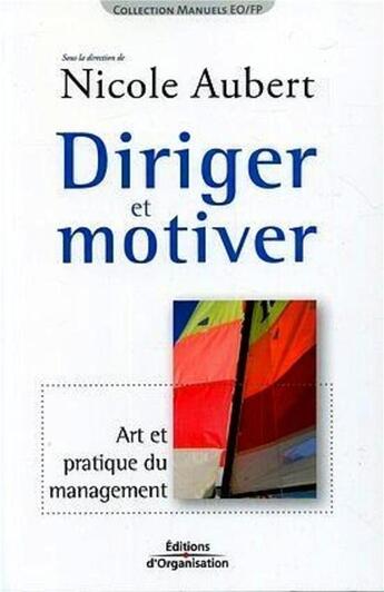 Couverture du livre « Diriger et motiver - art et pratique du management » de Amoureux/Aubert aux éditions Organisation