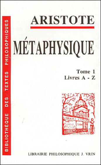 Couverture du livre « Métaphysique Tome 1 ; livres A-Z » de Aristote aux éditions Vrin