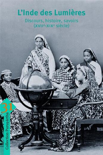 Couverture du livre « L'Inde des lumières ; discours, histoire, savoirs (XVII-XIXe siècle) » de Marie Fourcade et Ines G. Zupanov aux éditions Ehess