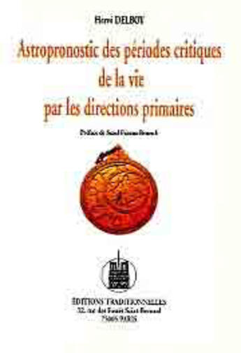 Couverture du livre « Astropronostic des periodes critiques de la vie par les directions primaires » de Herve (Dr) Delboy aux éditions Traditionnelles