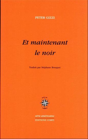 Couverture du livre « Et maintenant le noir » de Peter Gizzi aux éditions Corti