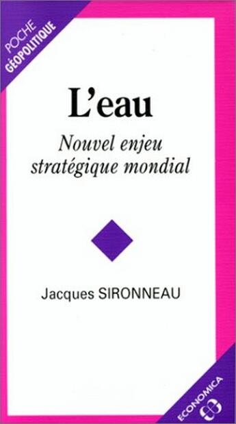 Couverture du livre « L'EAU, NOUVEL ENJEU STRATEGIQUE MONDIAL » de Sironneau/Jacques aux éditions Economica