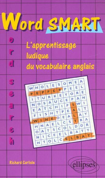 Couverture du livre « Wordsmart word search - apprentissage ludique du vocabulaire d'anglais » de Carlisle Robert aux éditions Ellipses