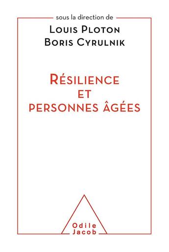 Couverture du livre « Résilience et personnes âgées » de Louis Ploton et Boris Cyrulnik aux éditions Odile Jacob