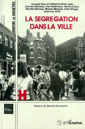 Couverture du livre « La ségrégation dans la ville » de Jacques Brun et Catherine Rhein aux éditions L'harmattan