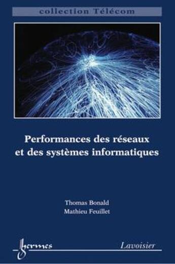 Couverture du livre « Performances des réseaux et des sysèmes informatiques » de Thomas Bonald aux éditions Hermes Science Publications