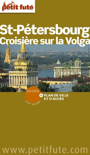 Couverture du livre « GUIDE PETIT FUTE ; CITY GUIDE ; Saint Pétersbourg ; croisière sur la Volga (édition 2011) » de  aux éditions Le Petit Fute