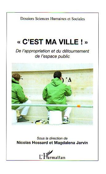 Couverture du livre « C'est ma ville ! : De l'appropriation et du détournement de l'espace public » de Nicolas Hossard aux éditions L'harmattan