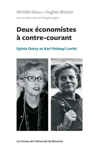 Couverture du livre « Deux économistes à contre-courant: Sylvia Ostry et Kari Polanyi Levitt » de Michele Rioux et Philippe Langlois et Hughes Brisson aux éditions Pu De Montreal