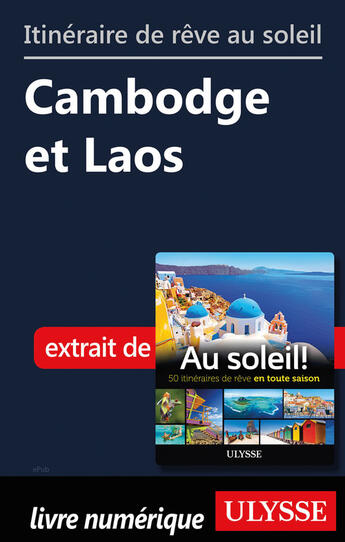 Couverture du livre « Itinéraire de rêve au soleil - Cambodge et Laos » de  aux éditions Ulysse