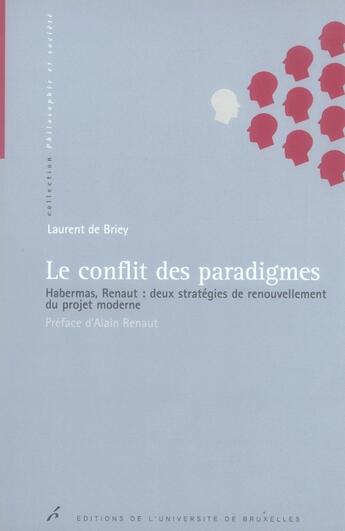 Couverture du livre « Le conflit des paradigmes habermas renaut deux stategies de renouvellement du pr » de De Briey/Renaut aux éditions Universite De Bruxelles