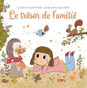 Couverture du livre « Le trésor de l'amitié » de Amelie Laffaiteur et Nadege Petrel et Caroline Erard aux éditions Langue Au Chat