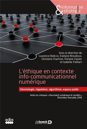 Couverture du livre « L'éthique en contexte de communication numérique ; déontologie, régulation, algorithme, espace public » de Ghislaine Chartron et Evelyne Broudoux et Isabelle Pailliart et Viviane Clavier et Laurence Balicco aux éditions De Boeck Superieur