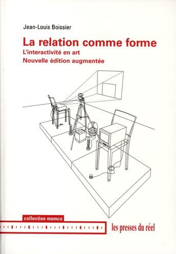 Couverture du livre « La relation comme forme ; l'interactivité en art » de Jean-Louis Boissier aux éditions Les Presses Du Reel