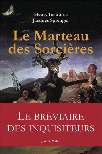 Couverture du livre « Le marteau des sorcières ; le bréviaire des inquisiteurs » de Henry Institoris et Jacques Sprenger aux éditions Millon