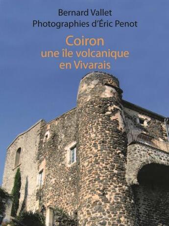 Couverture du livre « Coiron, une île volcanique en Vivarais » de Eric Penot et Bernard Vallet aux éditions La Fontaine De Siloe