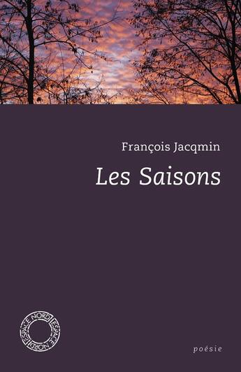 Couverture du livre « Les saisons » de Francois Jacqmin aux éditions Espace Nord