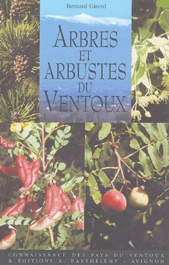 Couverture du livre « Arbres et arbustes du Ventoux » de Bernard Girerd aux éditions Barthelemy Alain