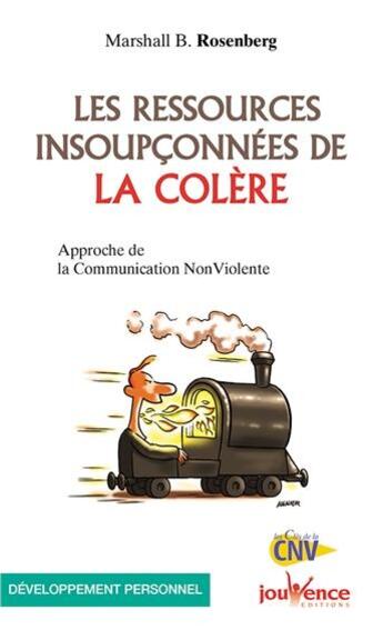 Couverture du livre « Ressources insoupçonnées de la colère ; approche de la communication non violente » de Marshall B. Rosenberg aux éditions Jouvence