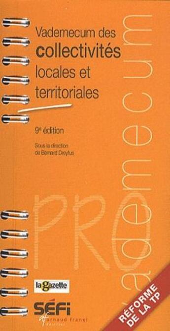 Couverture du livre « Vademecum : vademecum des collectivités locales et territoriales (9e édition) » de Bernard Dreyfus aux éditions Arnaud Franel