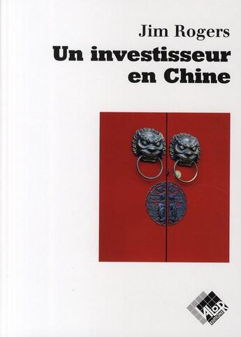 Couverture du livre « Un investisseur en Chine » de Jim Rogers aux éditions Valor