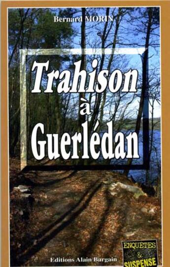 Couverture du livre « Trahison a guerledan » de Morin aux éditions Bargain