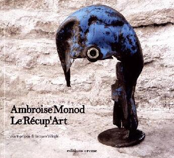 Couverture du livre « Ambroise Monod, le récup'art » de Ambroise Monod aux éditions Ereme
