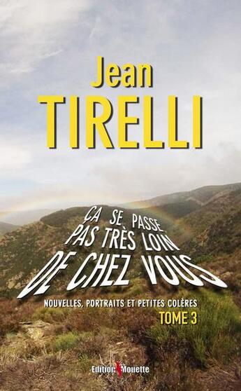 Couverture du livre « Ca se passe pas tres loin de chez vous (tome 3) » de Jean Tirelli aux éditions De La Mouette
