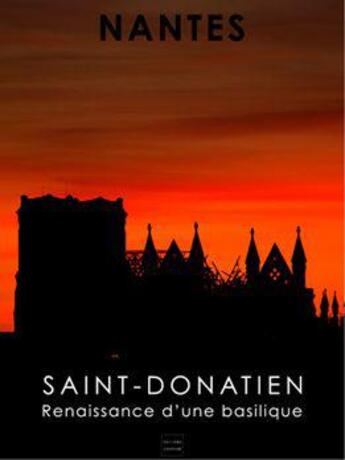 Couverture du livre « Nantes Saint Donatien renaissance d'une basilique » de Stephane Haugommard et Jacques Dabreteau aux éditions Coiffard