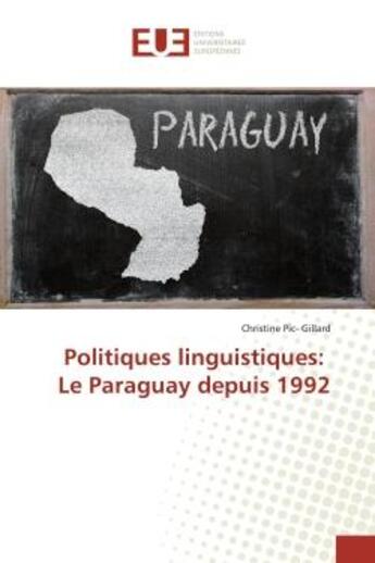 Couverture du livre « Politiques linguistiques: Le Paraguay depuis 1992 » de Christine Gillard aux éditions Editions Universitaires Europeennes