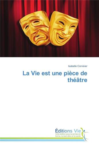 Couverture du livre « La vie est une piece de theatre » de Corvisier-I aux éditions Vie