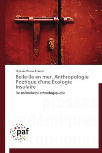 Couverture du livre « Belle-ile en mer. anthropologie poetique d'une ecologie insulaire - de memoire(s) ethnologique(s) » de Pasina-Brunois F. aux éditions Presses Academiques Francophones