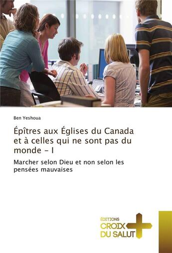 Couverture du livre « Epitres aux eglises du canada et a celles qui ne sont pas du monde - i » de Ben Yeshoua aux éditions Vie