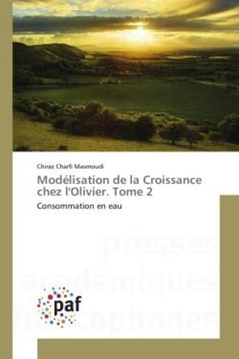 Couverture du livre « Modélisation de la Croissance chez l'Olivier. Tome 2 : Consommation en eau » de Chiraz Charfi Masmoudi aux éditions Editions Universitaires Europeennes