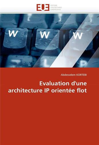 Couverture du livre « Evaluation d'une architecture ip orientee flot » de Kortebi-A aux éditions Editions Universitaires Europeennes