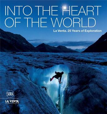 Couverture du livre « Into the heart of the world 25 years of exploration » de De Vivo Antonio aux éditions Skira