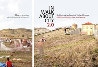 Couverture du livre « In walk about city 2.0 ; architetture geologiche e faglie del tempo ; landforme building, time, architecture » de Marco Navarra aux éditions Letteraventidue