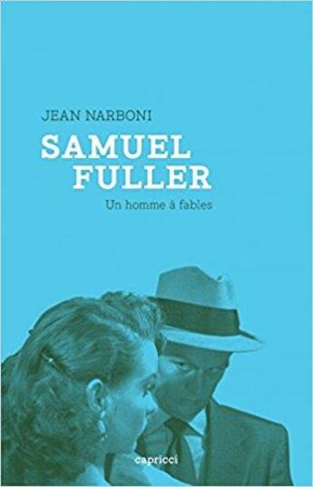 Couverture du livre « Samuel Fuller, un homme à fables » de Jean Narboni aux éditions Capricci