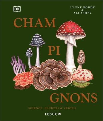 Couverture du livre « Champignons : Science, secrets et vertus » de Lynne Boddy et Ali Ashby aux éditions Leduc