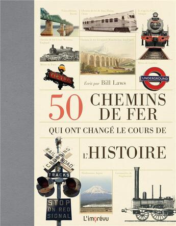 Couverture du livre « 50 chemins de fer qui ont changé le cours de l'histoire » de Bill Laws aux éditions L'imprevu