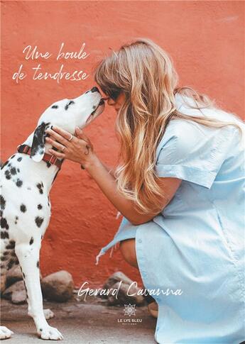 Couverture du livre « Une boule de tendresse » de Gerard Cavanna aux éditions Le Lys Bleu