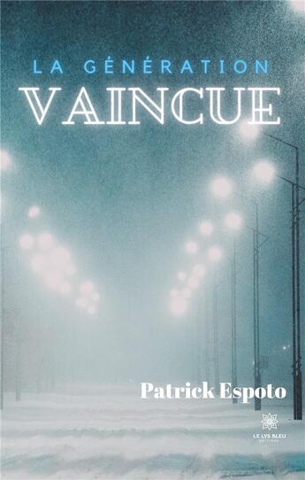 Couverture du livre « La génération vaincue » de Patrick Espoto aux éditions Le Lys Bleu