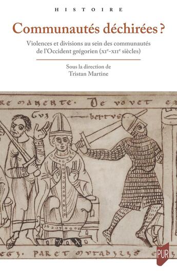 Couverture du livre « Communautés déchirées ? Violences et divisions au sein des communautés de l'Occident grégorien (XIe-XIIe siècles) » de Tristan Martine et Collectif aux éditions Pu De Rennes