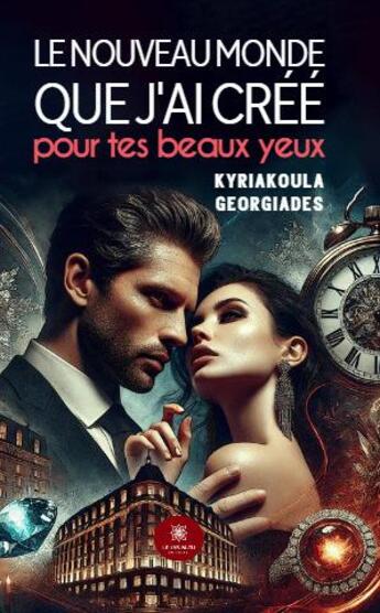 Couverture du livre « Le nouveau monde que j'ai créé pour tes beaux yeux » de Kyriakoula Georgiades aux éditions Le Lys Bleu