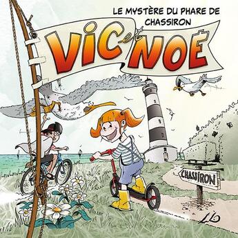 Couverture du livre « Vic et Noé Tome 2 : le mystère du phare de Chassiron » de Ludo et Evelyne Neron Morgat et Florian Hhorru aux éditions Terres De L'ouest